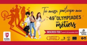 La Nouvelle-Aquitaine lance les 49èmes Olympiades des Métiers