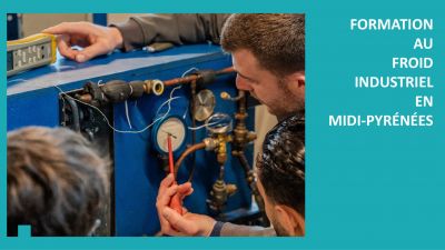 Initiative : nouvelle offre de Formation au Froid Industriel en Midi-Pyrénées